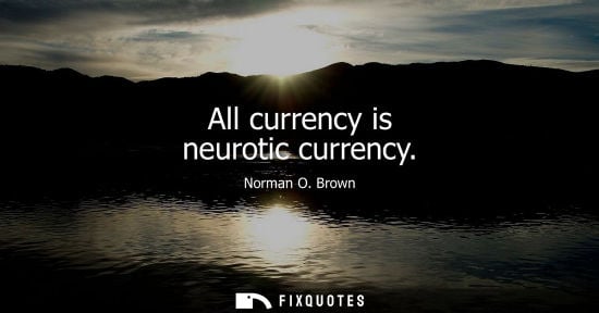 Small: All currency is neurotic currency
