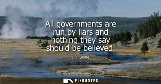 Small: All governments are run by liars and nothing they say should be believed