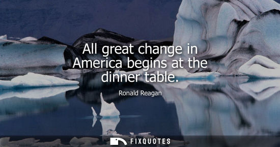 Small: All great change in America begins at the dinner table