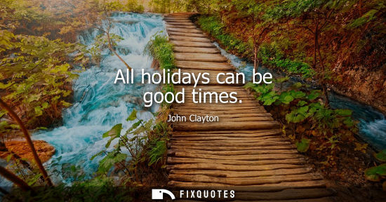 Small: All holidays can be good times