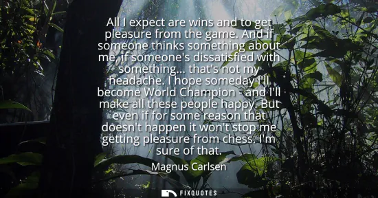 Small: All I expect are wins and to get pleasure from the game. And if someone thinks something about me, if someones