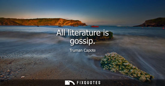 Small: All literature is gossip