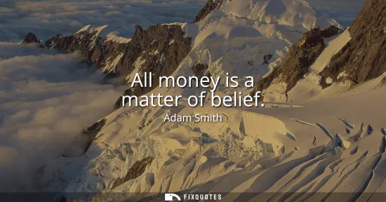 Small: All money is a matter of belief