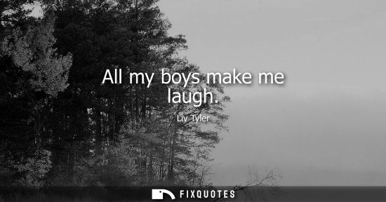 Small: All my boys make me laugh
