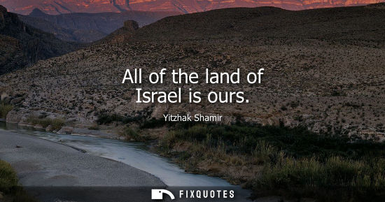 Small: All of the land of Israel is ours