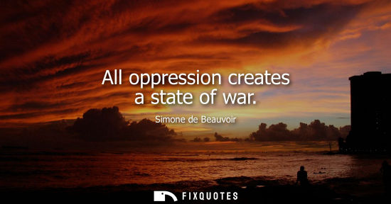 Small: All oppression creates a state of war