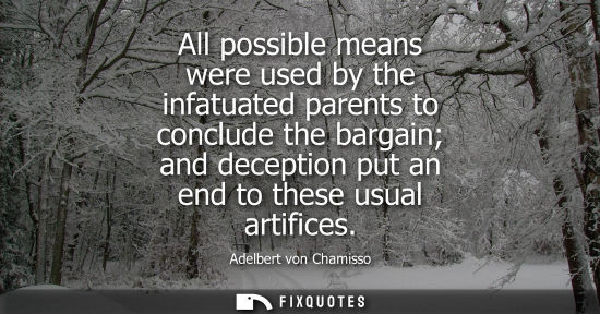 Small: All possible means were used by the infatuated parents to conclude the bargain and deception put an end