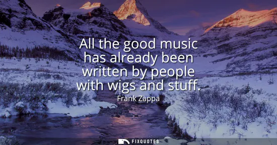 Small: All the good music has already been written by people with wigs and stuff