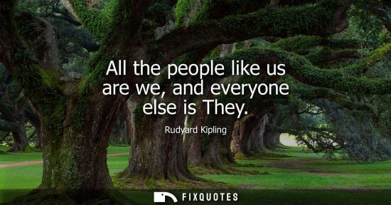 Small: All the people like us are we, and everyone else is They