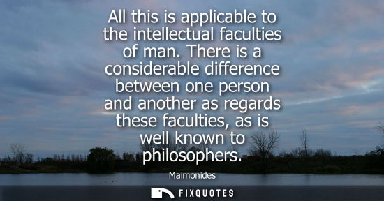Small: All this is applicable to the intellectual faculties of man. There is a considerable difference between