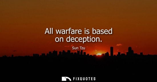 Small: All warfare is based on deception