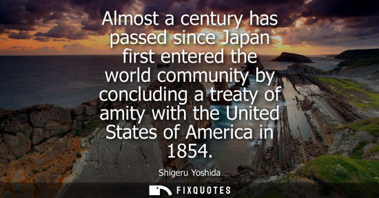 Small: Almost a century has passed since Japan first entered the world community by concluding a treaty of ami