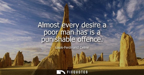 Small: Almost every desire a poor man has is a punishable offence