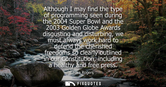 Small: Although I may find the type of programming seen during the 2004 Super Bowl and the 2003 Golden Globe A