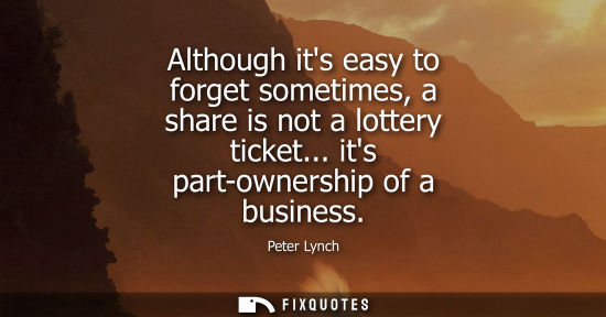 Small: Although its easy to forget sometimes, a share is not a lottery ticket... its part-ownership of a busin