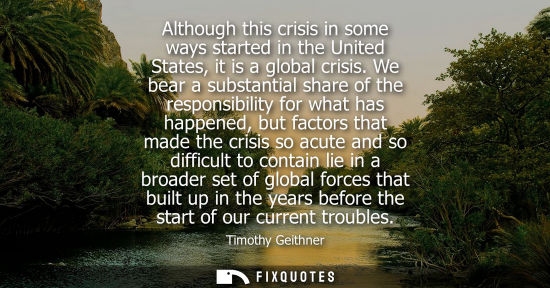 Small: Although this crisis in some ways started in the United States, it is a global crisis. We bear a substa