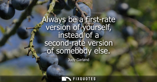 Small: Always be a first-rate version of yourself, instead of a second-rate version of somebody else