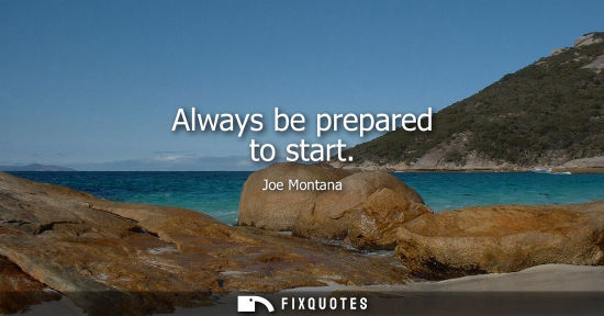 Small: Always be prepared to start