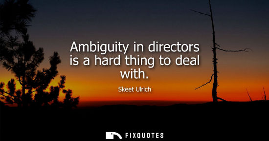 Small: Ambiguity in directors is a hard thing to deal with