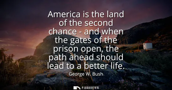 Small: America is the land of the second chance - and when the gates of the prison open, the path ahead should lead t