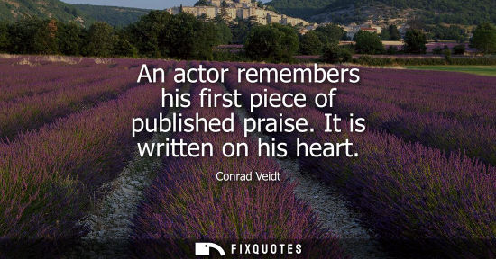 Small: An actor remembers his first piece of published praise. It is written on his heart