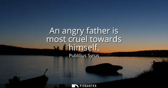 Small: An angry father is most cruel towards himself