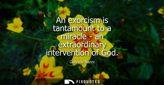 Small: An exorcism is tantamount to a miracle - an extraordinary intervention of God
