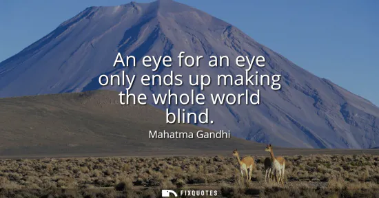 Small: An eye for an eye only ends up making the whole world blind