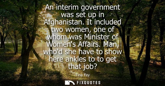 Small: An interim government was set up in Afghanistan. It included two women, one of whom was Minister of Wom