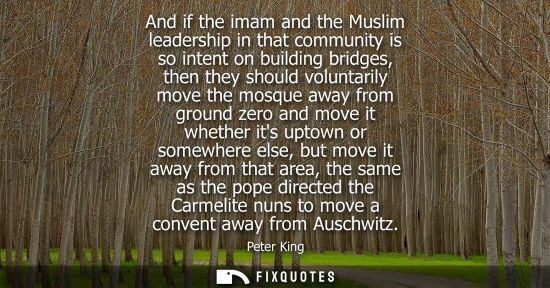 Small: And if the imam and the Muslim leadership in that community is so intent on building bridges, then they should