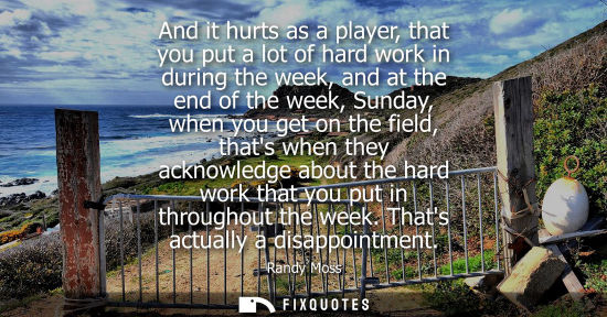 Small: And it hurts as a player, that you put a lot of hard work in during the week, and at the end of the wee