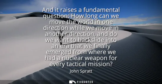 Small: And it raises a fundamental question: How long can we move the world in one direction while we move in another