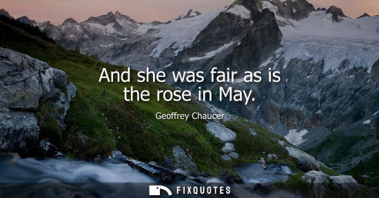 Small: And she was fair as is the rose in May