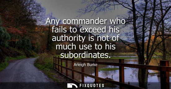 Small: Any commander who fails to exceed his authority is not of much use to his subordinates