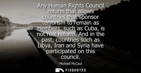 Small: Any Human Rights Council reform that allows countries that sponsor terrorism to remain as members, such