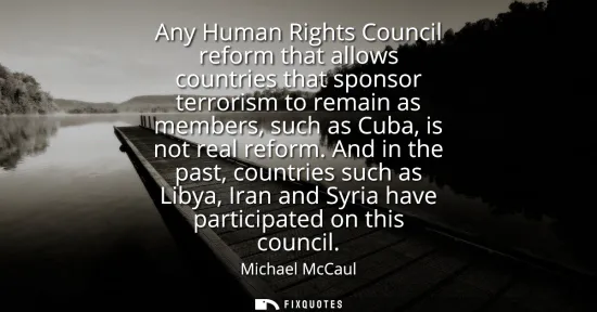 Small: Any Human Rights Council reform that allows countries that sponsor terrorism to remain as members, such as Cub
