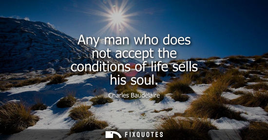 Small: Any man who does not accept the conditions of life sells his soul