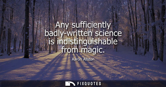 Small: Any sufficiently badly-written science is indistinguishable from magic
