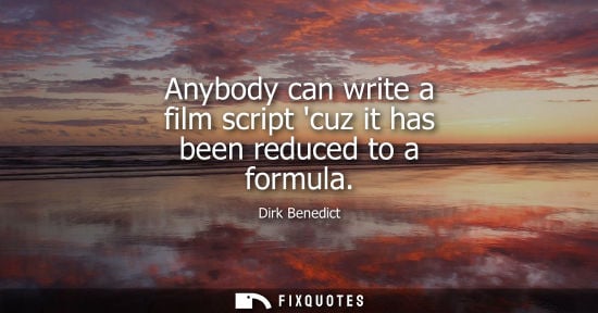 Small: Anybody can write a film script cuz it has been reduced to a formula