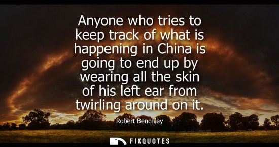 Small: Anyone who tries to keep track of what is happening in China is going to end up by wearing all the skin