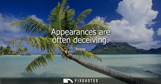 Small: Aesop: Appearances are often deceiving