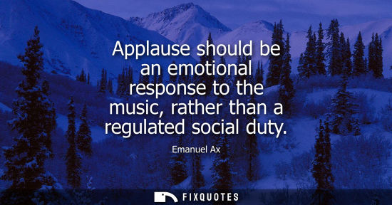 Small: Applause should be an emotional response to the music, rather than a regulated social duty