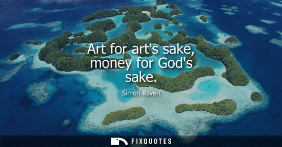 Small: Art for arts sake, money for Gods sake