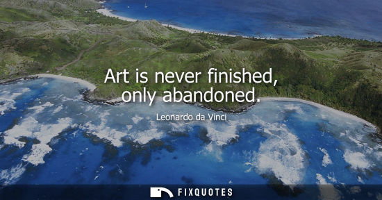 Small: Art is never finished, only abandoned