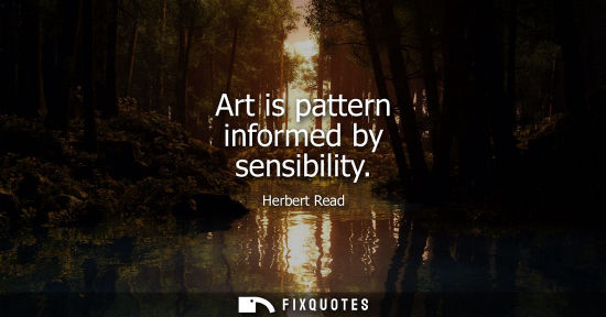 Small: Art is pattern informed by sensibility