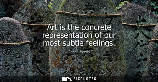 Small: Art is the concrete representation of our most subtle feelings