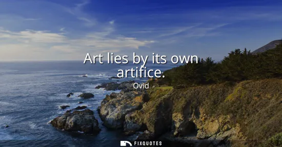 Small: Art lies by its own artifice