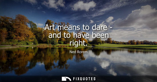 Small: Art means to dare - and to have been right