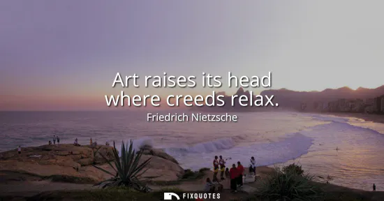 Small: Art raises its head where creeds relax