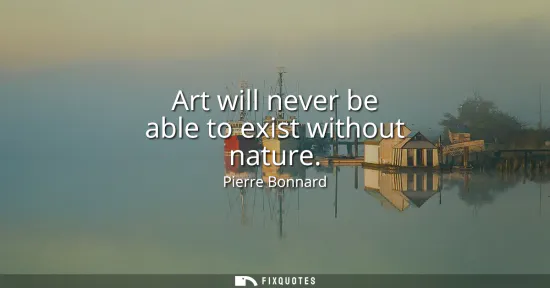 Small: Art will never be able to exist without nature